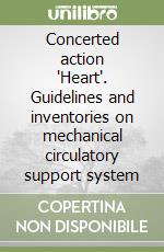 Concerted action 'Heart'. Guidelines and inventories on mechanical circulatory support system libro