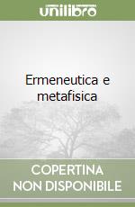 Ermeneutica e metafisica libro