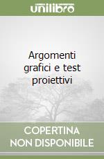 Argomenti grafici e test proiettivi libro