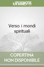 Verso i mondi spirituali libro