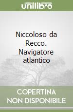 Niccoloso da Recco. Navigatore atlantico libro