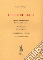 Opere sociali. Hegel Marcuse Mao. Rivoluzione. Lotta di classe e karma libro