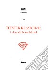 Resurrezione. La luce dei nuovi misteri libro