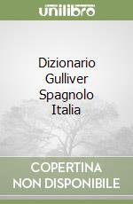 Dizionario Gulliver Spagnolo Italia libro