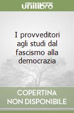 I provveditori agli studi dal fascismo alla democrazia