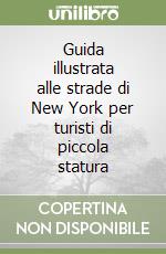 Guida illustrata alle strade di New York per turisti di piccola statura