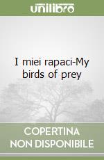 I miei rapaci-My birds of prey