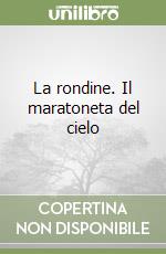 La rondine. Il maratoneta del cielo libro