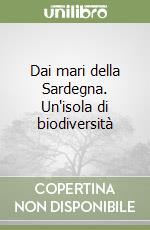 Dai mari della Sardegna. Un'isola di biodiversità libro