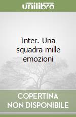 Inter. Una squadra mille emozioni