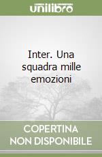 Inter. Una squadra mille emozioni libro