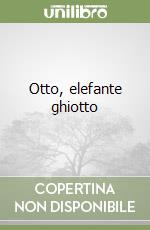 Otto, elefante ghiotto libro