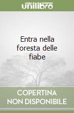 Entra nella foresta delle fiabe libro