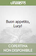 Buon appetito, Lucy! libro