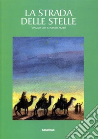 La strada delle stelle. Viaggio con il popolo arabo libro