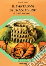 Il fantasma di Trastevere e altri racconti libro