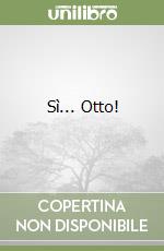 Sì... Otto!