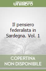 Il pensiero federalista in Sardegna. Vol. 1 libro