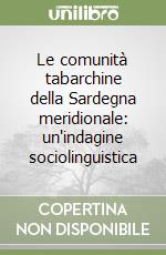 Le comunità tabarchine della Sardegna meridionale: un'indagine sociolinguistica libro