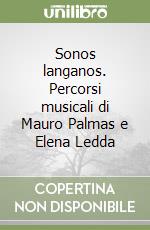 Sonos langanos. Percorsi musicali di Mauro Palmas e Elena Ledda