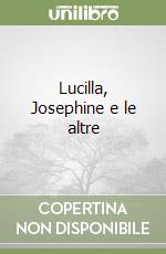 Lucilla, Josephine e le altre