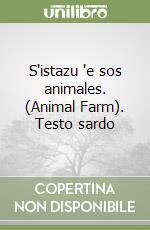 S'istazu 'e sos animales. (Animal Farm). Testo sardo libro