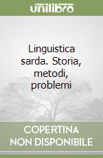 Linguistica sarda. Storia, metodi, problemi libro