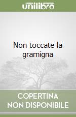 Non toccate la gramigna libro