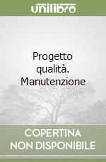 Progetto qualità. Manutenzione libro