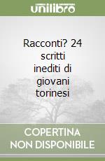 Racconti? 24 scritti inediti di giovani torinesi libro