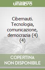 Cibernauti. Tecnologia, comunicazione, democrazia (4) (4) libro