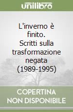 L'inverno è finito. Scritti sulla trasformazione negata (1989-1995) libro