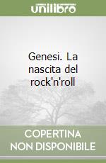 Genesi. La nascita del rock'n'roll