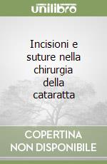 Incisioni e suture nella chirurgia della cataratta