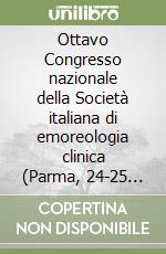 Ottavo Congresso nazionale della Società italiana di emoreologia clinica (Parma, 24-25 settembre 1998) libro