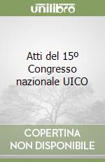 Atti del 15º Congresso nazionale UICO libro