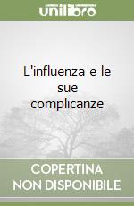 L'influenza e le sue complicanze libro