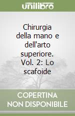 Chirurgia della mano e dell'arto superiore. Vol. 2: Lo scafoide libro