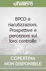 BPCO e riacutizzazioni. Prospettive e percezioni sul loro controllo libro