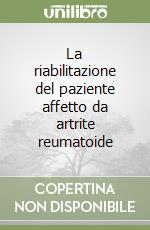 La riabilitazione del paziente affetto da artrite reumatoide