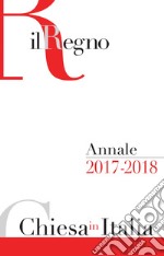 Chiesa in Italia 2017-2018. Annale de Il Regno libro