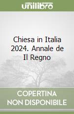 Chiesa in Italia 2024. Annale de Il Regno libro