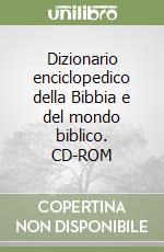 Dizionario enciclopedico della Bibbia e del mondo biblico. CD-ROM libro