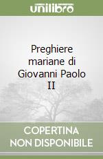 Preghiere mariane di Giovanni Paolo II libro