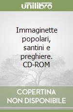 Immaginette popolari, santini e preghiere. CD-ROM libro