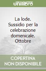 La lode. Sussidio per la celebrazione domenicale. Ottobre libro