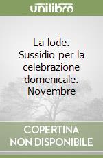 La lode. Sussidio per la celebrazione domenicale. Novembre libro