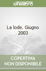 La lode. Giugno 2003 libro