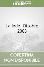 La lode. Ottobre 2003 libro