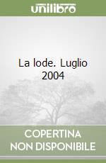 La lode. Luglio 2004 libro